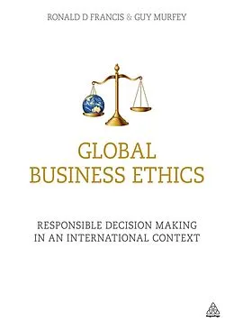 E-Book (epub) Global Business Ethics von Ronald D Francis, Guy Murfey