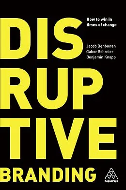 E-Book (epub) Disruptive Branding von Jacob Benbunan, Gabor Schreier, Benjamin Knapp