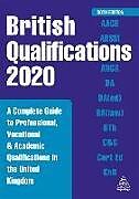 Kartonierter Einband British Qualifications 2020: A Complete Guide to Professional, Vocational and Academic Qualifications in the United Kingdom von Kogan Page Editorial