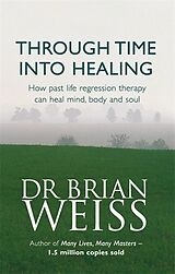 Couverture cartonnée Through Time Into Healing de Brian Weiss