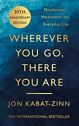 Kartonierter Einband Wherever You Go, There You Are von Jon Kabat-Zinn