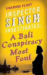 Couverture cartonnée Inspector Singh Investigates: A Bali Conspiracy Most Foul de Flint Shamini