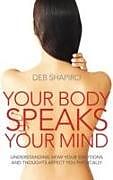 Kartonierter Einband Your Body Speaks Your Mind von Deb Shapiro