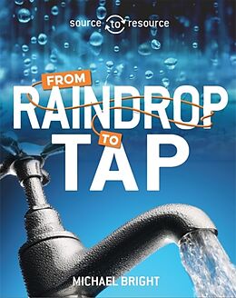 Couverture cartonnée Source to Resource: Water: From Raindrop to Tap de Michael Bright