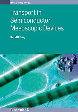 E-Book (epub) Transport in Semiconductor Mesoscopic Devices von David K Ferry