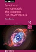 E-Book (epub) Essentials of Nucleosynthesis and Theoretical Nuclear Astrophysics von Thomas Rauscher