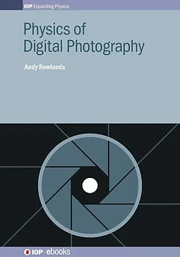 E-Book (epub) Physics of Digital Photography von Andy Rowlands