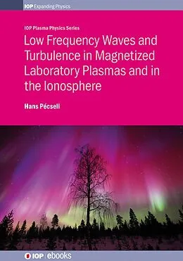 E-Book (epub) Low Frequency Waves and Turbulence in Magnetized Laboratory Plasmas and in the Ionosphere von Hans Pécseli