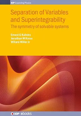 E-Book (epub) Separation of Variables and Superintegrability von Willard Miller Jr Jr, Ernest G Kalnins, Jonathan M Kress