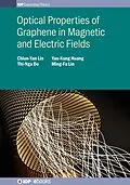 E-Book (epub) Optical Properties of Graphene in Magnetic and Electric Fields von Chiun-Yan Lin, Thi-Nga Do, Yao-Kung Huang