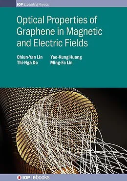 E-Book (epub) Optical Properties of Graphene in Magnetic and Electric Fields von Chiun-Yan Lin, Thi-Nga Do, Yao-Kung Huang