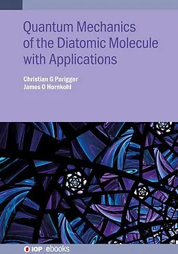 ePUB Quantum Mechanics of the Diatomic Molecule with Applications von Christian G Parigger, James O Hornkohl