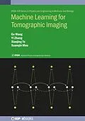 E-Book (epub) Machine Learning for Tomographic Imaging von Ge Wang, Yi Zhang, Xiaojing Ye