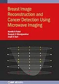E-Book (epub) Breast Image Reconstruction and Cancer Detection Using Microwave Imaging von Hardik N Patel, Deepak K Ghodgaonkar, Jasjit S Suri