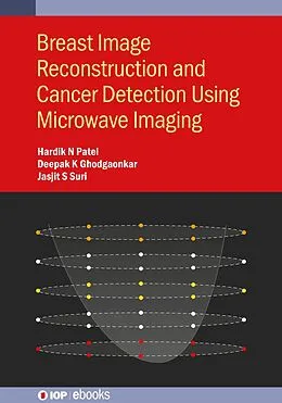 E-Book (epub) Breast Image Reconstruction and Cancer Detection Using Microwave Imaging von Hardik N Patel, Deepak K Ghodgaonkar, Jasjit S Suri