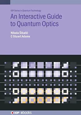 E-Book (epub) An Interactive Guide to Quantum Optics von Nikola Sibalic, C. Stuart Adams