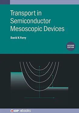 E-Book (epub) Transport in Semiconductor Mesoscopic Devices (Second Edition) von David K Ferry