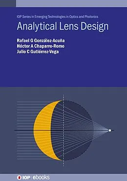 E-Book (epub) Analytical Lens Design von Rafael G González-Acuña, Héctor A Chaparro-Romo, Julio C Gutiérrez-Vega