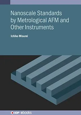 E-Book (epub) Nanoscale Standards by Metrological AFM and Other Instruments von Ichiko Misumi