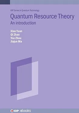 E-Book (epub) Quantum Resource Theory von Xiao Yuan, Qi Zhao, You Zhou