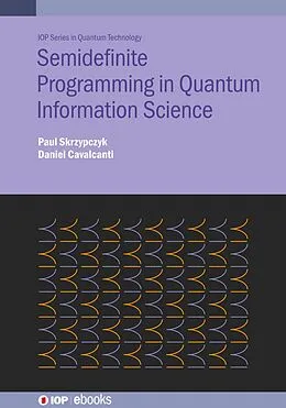E-Book (epub) Semidefinite Programming in Quantum Information Science von Paul Skrzypczyk, Daniel Cavalcanti