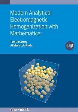 E-Book (epub) Modern Analytical Electromagnetic Homogenization with Mathematica (Second Edition) von Tom G. Mackay, Akhlesh Lakhtakia