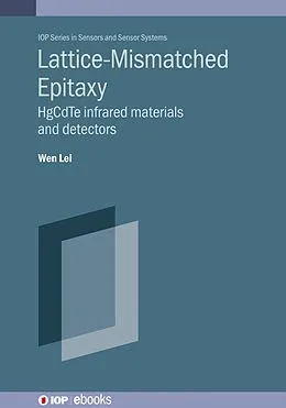 E-Book (epub) Lattice-mismatched Epitaxy for Fabricating HgCdTe Infrared Materials and Detectors von Wen Lei