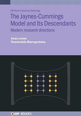 E-Book (epub) The Jaynes-Cummings Model and Its Descendants von Jonas Larson, Themistoklis Mavrogordatos