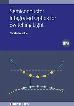 E-Book (epub) Semiconductor Integrated Optics for Switching Light (Second Edition) von Charlie Ironside