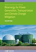 E-Book (epub) Bioenergy for Power Generation, Transportation and Climate Change Mitigation von Anirudh Singh