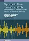 E-Book (epub) Algorithms for Noise Reduction in Signals von Miguel Enrique Iglesias Martínez, Pedro Fernández de Córdoba, Miguel Ángel García March