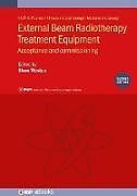 Livre Relié External Beam Radiotherapy Treatment Equipment, Second edition de 