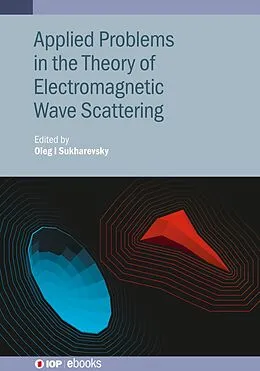 E-Book (epub) Applied Problems in the Theory of Electromagnetic Wave Scattering von Oleg I. Sukharevsky