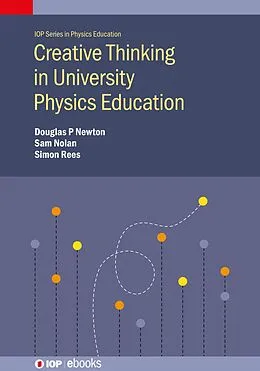 E-Book (epub) Creative Thinking in University Physics Education von Doug Newton, Sam Nolan, Simon Rees