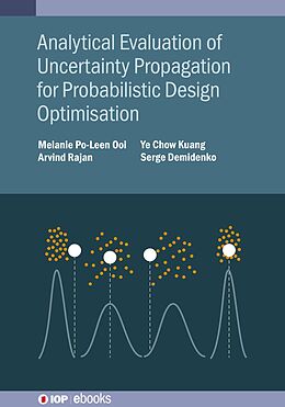 eBook (epub) Analytical Evaluation of Uncertainty Propagation for Probabilistic Design Optimisation de Melanie Po-Leen Ooi, Arvind Rajan, Ye Chow Kuang