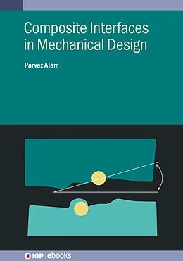 E-Book (epub) Composite Interfaces in Mechanical Design von Parvez Alam