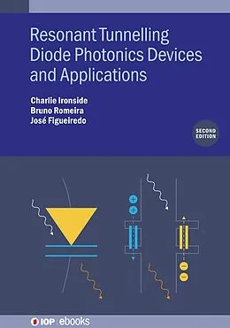 E-Book (epub) Resonant Tunneling Diode Photonics Devices and Applications (Second Edition) von Charlie Ironside, Bruno Romeira, Jose Figueiredo