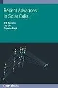 Fester Einband Recent Advances in Solar Cells von N M (New Jersey Institute of Technology, USA) Ravindra, Leqi (State University of New York at Buffalo) Lin, Priyanka (Collaborating Researcher, New Jersey Institute of Tech