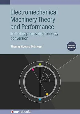 E-Book (epub) Electromechanical Machinery Theory and Performance (Second Edition) von Thomas Howard Ortmeyer