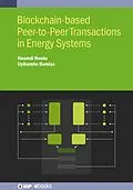 E-Book (epub) Blockchain-based Peer-to-Peer Transactions in Energy Systems von Nnamdi Nwulu, Uyikumhe Damisa