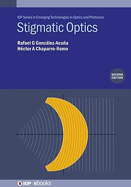 E-Book (epub) Stigmatic Optics (Second Edition) von Rafael G González-Acuña, Héctor A Chaparro-Romo