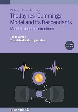 E-Book (epub) The Jaynes-Cummings Model and its Descendants (Second Edition) von Jonas Larson, Themistoklis Mavrogordatos