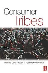 Kartonierter Einband Consumer Tribes von Shankar Avi, Cova Bernard, Kozinets Robert