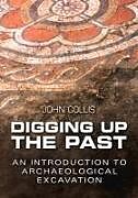 Kartonierter Einband Digging Up the Past von John Collis