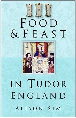 Couverture cartonnée Food and Feast in Tudor England de Alison Sim