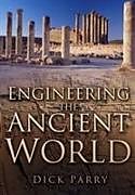 Livre Relié Engineering the Ancient World de Dick Parry