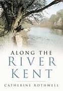 Kartonierter Einband Along the River Kent von Catherine Rothwell