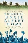 Kartonierter Einband Bringing Uncle Albert Home von David P Whithorn