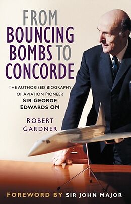 Livre Relié From Bouncing Bombs to Concorde de Robert Gardner