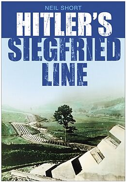 Couverture cartonnée Hitler's Siegfried Line de Neil Short